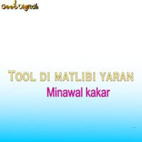 Minawal Kakar - Tool di matlibi yaran