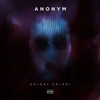 Anonym - Chicki Chicki (Explicit)