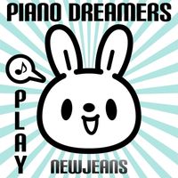 Piano Dreamers - Piano Dreamers Play NewJeans (Instrumental)