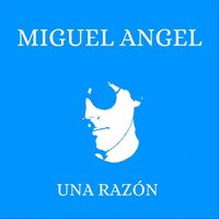 Miguel Angel - Una Razón
