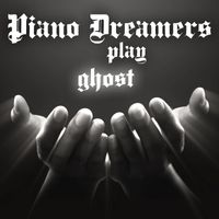 Piano Dreamers - Piano Dreamers Play Ghost (Instrumental)