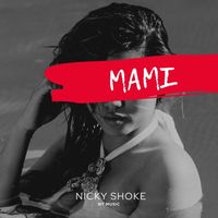Nicky Shoke - Mami (Explicit)