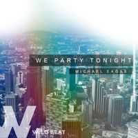 Michael Eagas - We Party Tonight