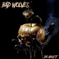 Bad Wolves - Die About It (Explicit)