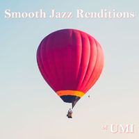 Smooth Jazz All Stars - Smooth Jazz Renditions of UMI (Instrumental)