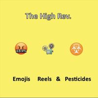 The High Rev. - Emojis, Reels & Pesticides