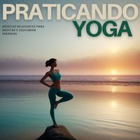 Rafaela Lindo - Praticando Yoga: Músicas Relaxantes para Meditar e Equilibrar Energias