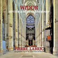 Pierre Labric - Widor: Symphonies for Organ No. 7 & No. 8