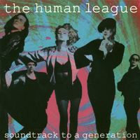 The Human League - Soundtrack To A Generation