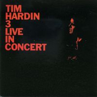 Tim Hardin - Tim Hardin 3 Live In Concert (Live At Town Hall, New York City / 1968)