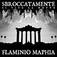 Flaminio Maphia - Sbroccatamente Si Vive La Notte