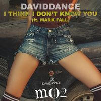 Daviddance - I Think I don't know you (ft. Mark Fall)