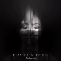 Protogonos - I, the Heartless (2023 Reimagined [Explicit])