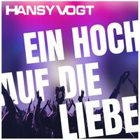 Hansy Vogt - Ein Hoch auf die Liebe
