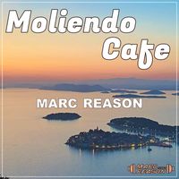 Marc Reason - Moliendo Cafe