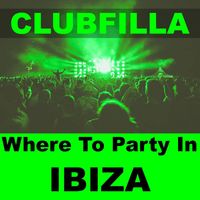 Clubfilla - Where to Party in Ibiza (Radio Edit)
