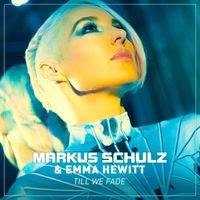 Markus Schulz & Emma Hewitt - Till We Fade