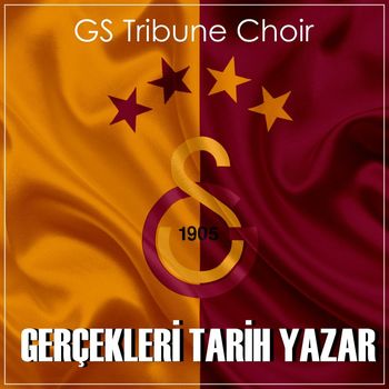 GS Tribune Choir - Gerçekleri Tarih Yazar