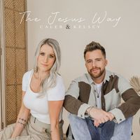 Caleb and Kelsey - The Jesus Way