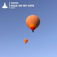 Taradu - Hold on My Love