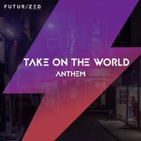 Anthem - Take On The World