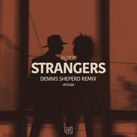 Aldor - Strangers (Dennis Sheperd Remix)
