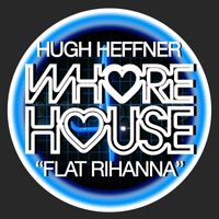 Hugh Heffner - Flat Rihanna