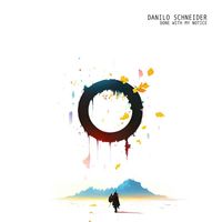 Danilo Schneider - Done With My Notice EP