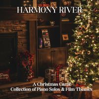 Harmony River - A Christmas Carol: Collection of Piano Solos & Film Themes