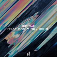 Guy Mac - Freak Your Mind / Trippin