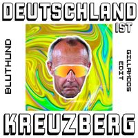 BLUTHUND - Deutschland ist Kreuzberg (Gillamoos edit [Explicit])