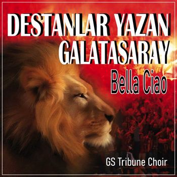 GS Tribune Choir - DESTANLAR YAZAN GALATASARAY (Bella Ciao)