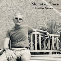 Mountain Town - Nothin' Sweeter