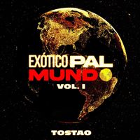 Tostao - Exótico Pa'l Mundo, Vol. 1