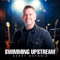 Gerry Guthrie - Swimming Upstream