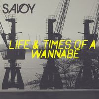 Savoy - Life and Times of a Wannabe
