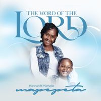 Hannah Mapepeta - The Word of the Lord (feat. Michelle Mapepeta)