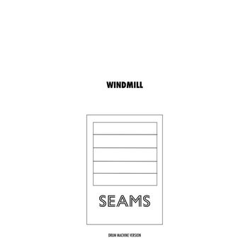 Windmill - Seams (Drum Machine Version)