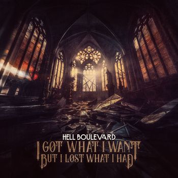 Hell Boulevard - I Got What I Want But I Lost What I Had