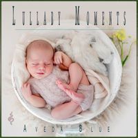 Baby Lullaby Academy, Aveda Blue - Lullaby Moments: Sweet Songs for Beautiful Sleeping Babies