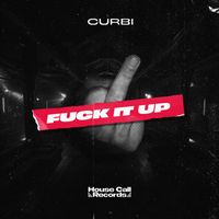 Curbi - Fuck It Up (Explicit)