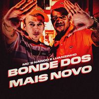 Mcs Nando and Luanzinho - Bonde dos Mais Novo (Explicit)