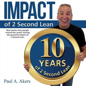 Paul A. Akers - Impact of 2 Second Lean