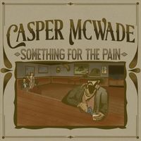 Casper McWade - Something for the Pain