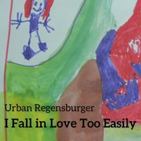 Urban Regensburger - I Fall in Love Too Easily