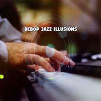 Bossa Nova - 19 Bebop Jazz Illusions