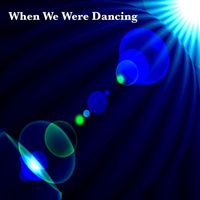STEVEN DOUGLAS BICKHAM - When We Were Dancing