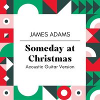 James Adams - Someday at Christmas (Acoustic Guitar Version)