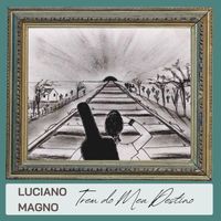 Luciano Magno - Trem do Meu Destino