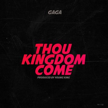 Gaga - Thou Kingdom Come
